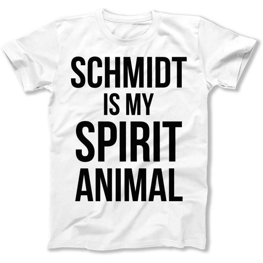 Schmidt is my Spirit Animal – T Shirt