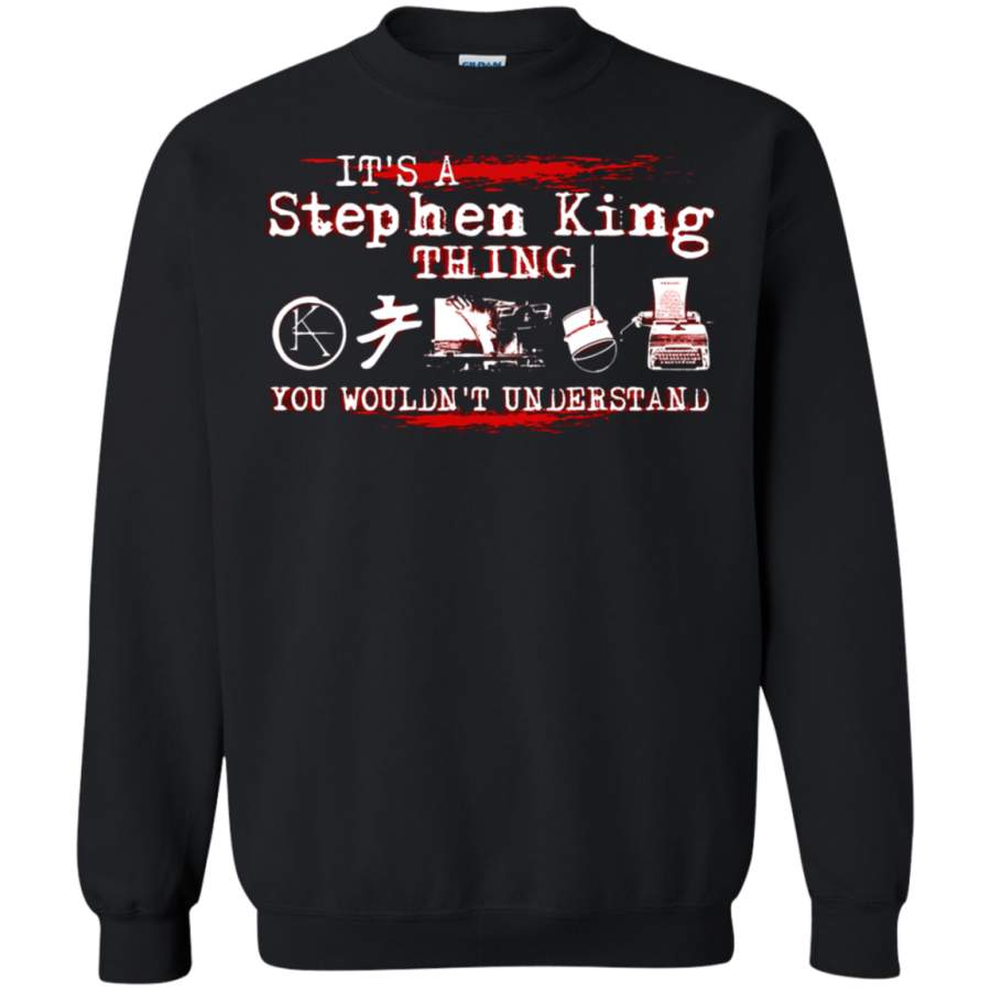 AGR It_s A Stephen King Thing You Wouldn_t Understand Sweatshirt