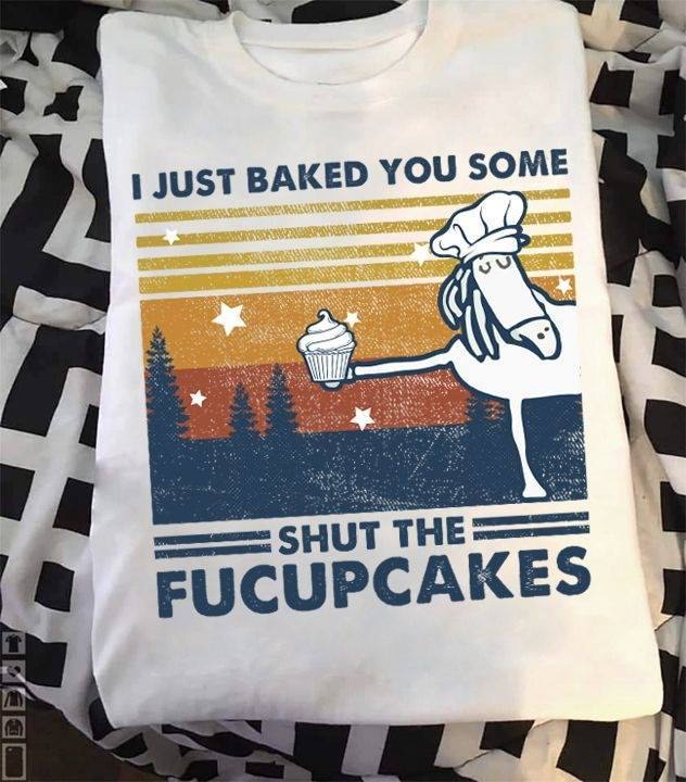 Horse I Just Baked You Some Shut The Fucupcakes Standard Men T-shirt