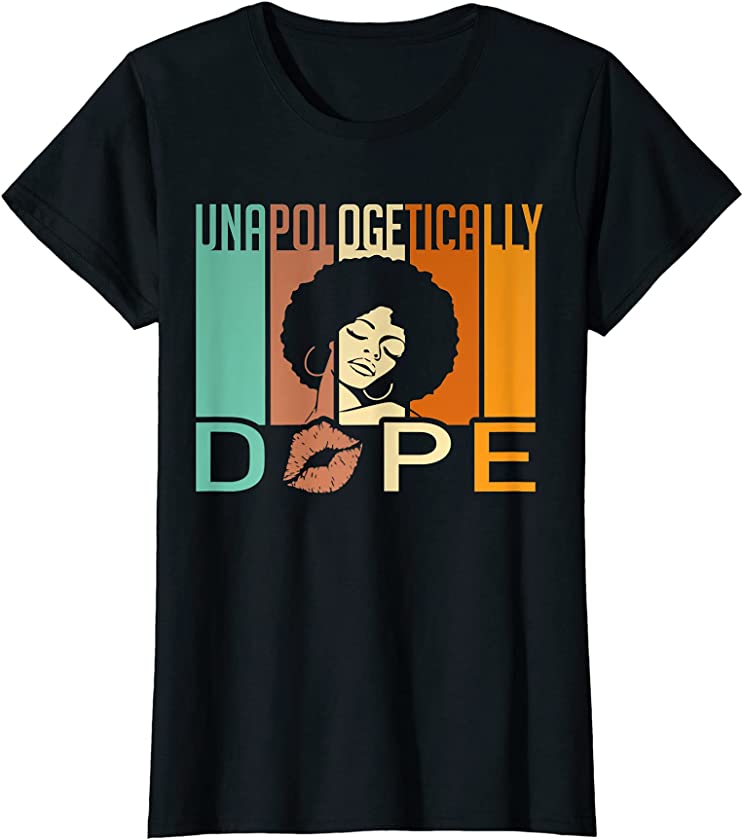 Womens Unapologetically Dope Melanin African Black History Month T-Shirt