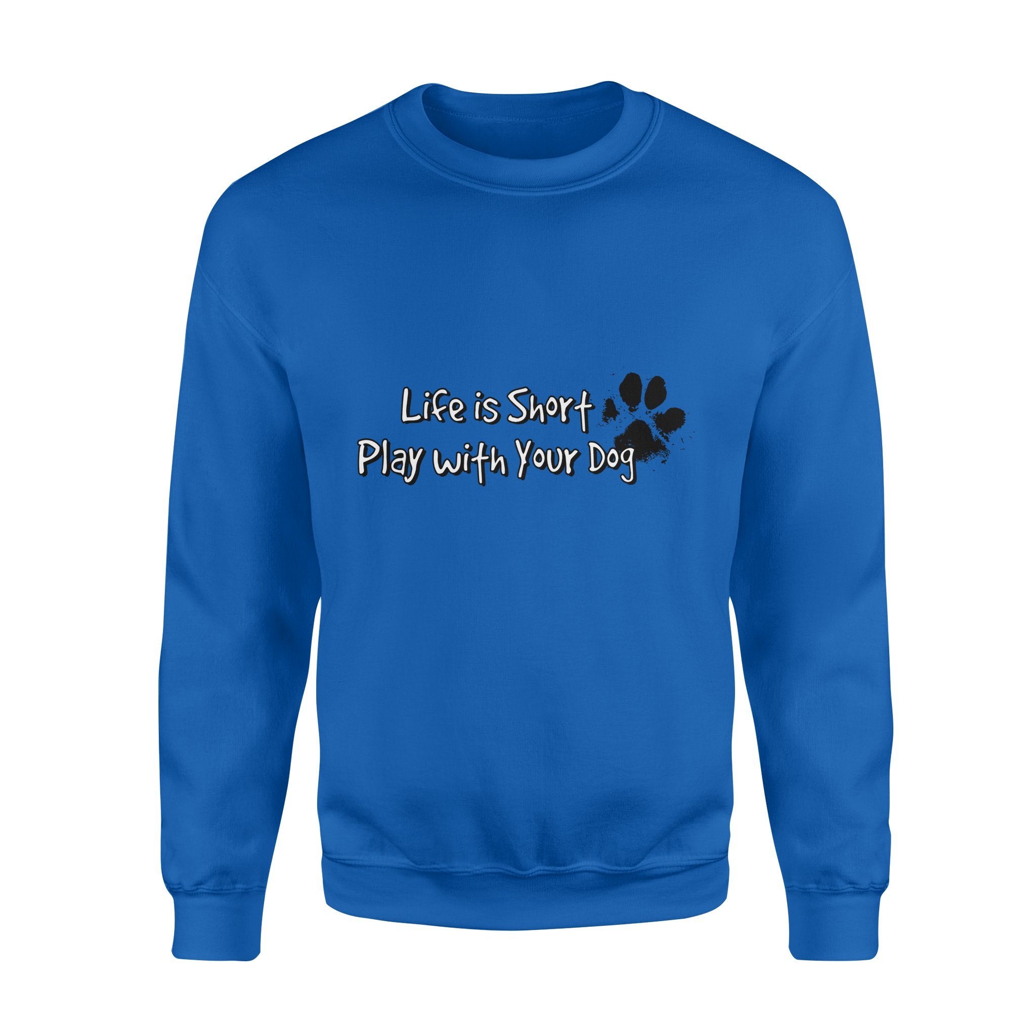 Dog gift idea Life Is Short Play With Your Puppy T-Shirt – Standard Fleece Sweatshirt