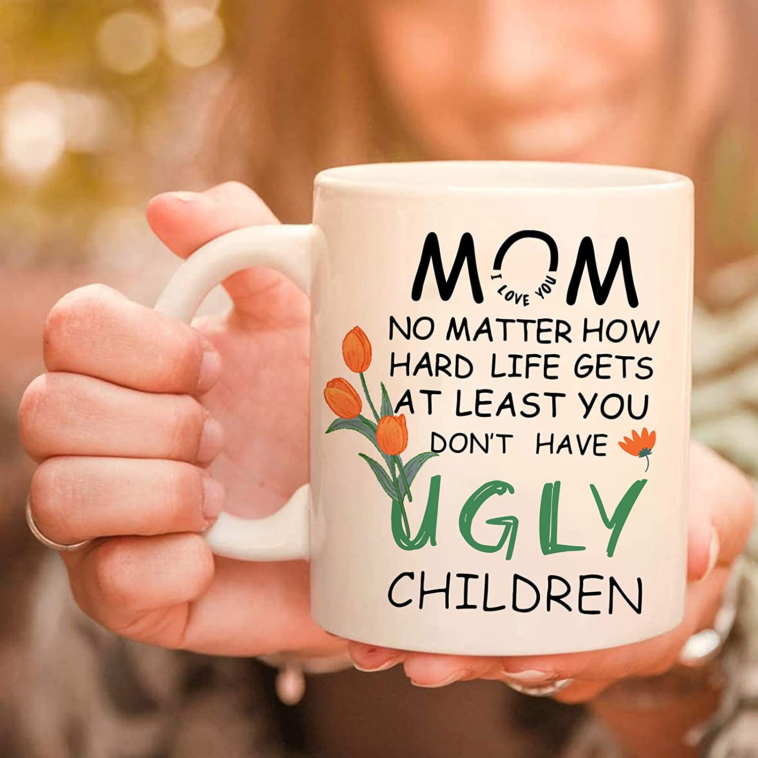 11 Oz Coffee Mug “Mom No Matter What/Ugly Children” Coffee Mug 11Oz- Funny Mom Christmas Gifts -Mother’S Day Birthday Present For New Mama Mommy