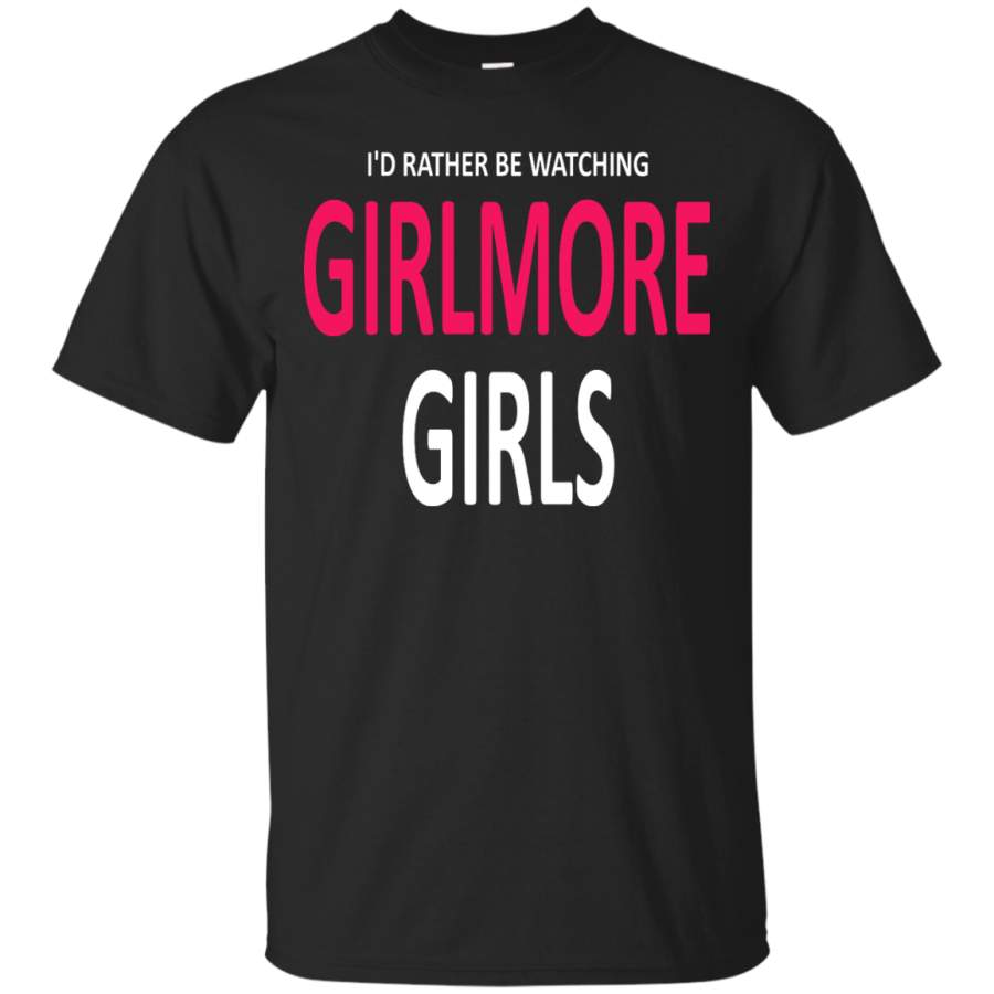 I’d Rather Be Watching Gilmore Girl T-Shirt