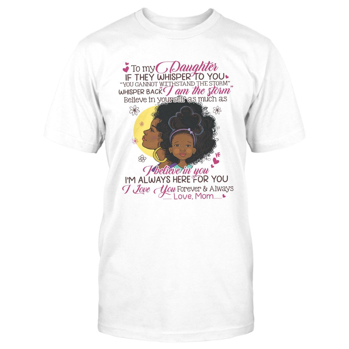 To My Daughter Black Girl Magic Unisex T Shirt | Full Size | Adult | White | H5626