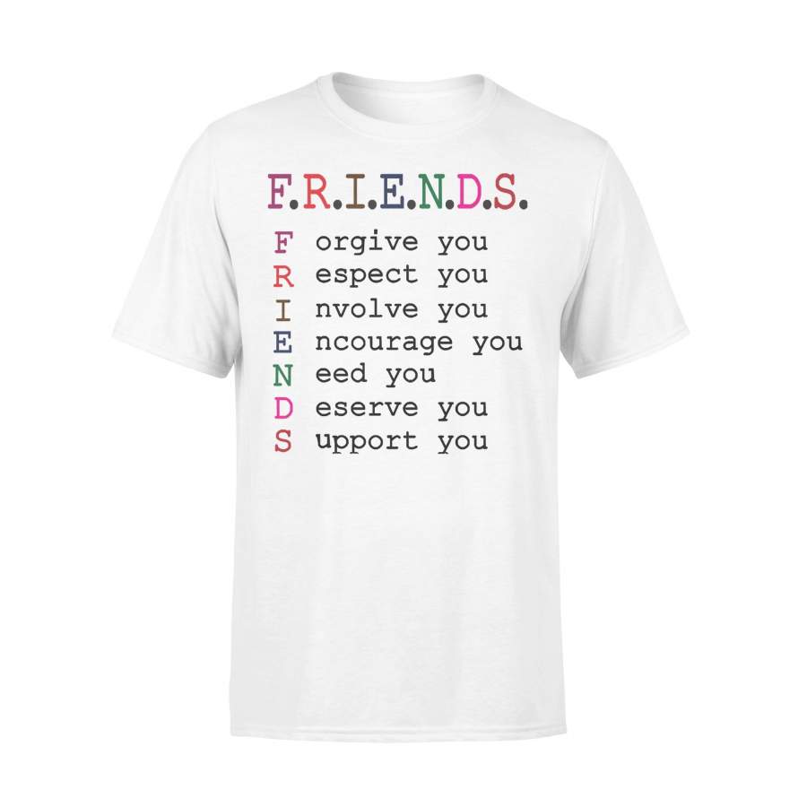 Friends Forgive Respect Involve Encourage Need Deserve Support T-shirt