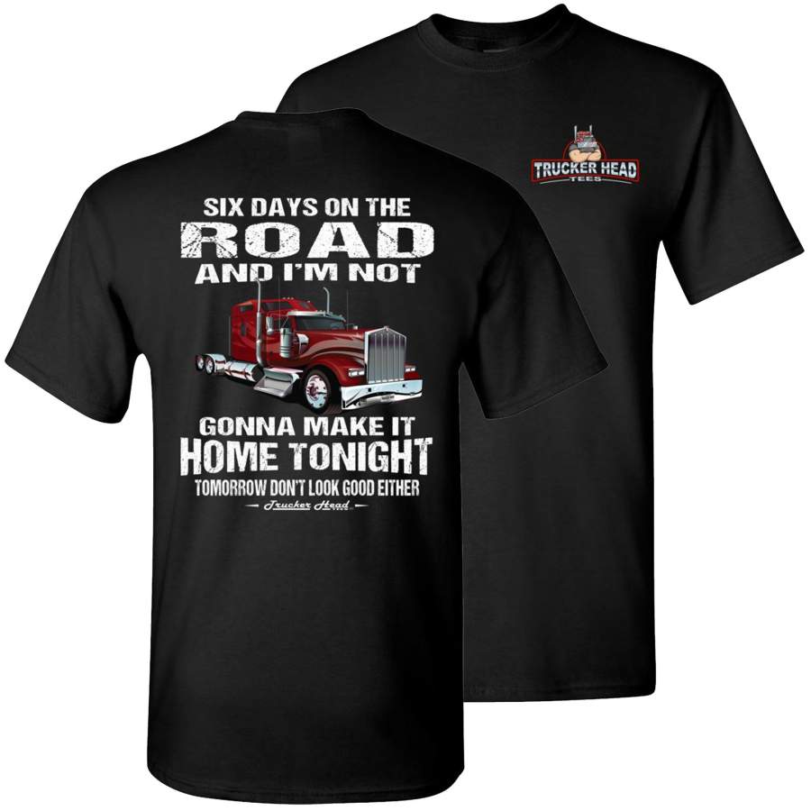 Six Days On The Road Funny Trucker Shirts