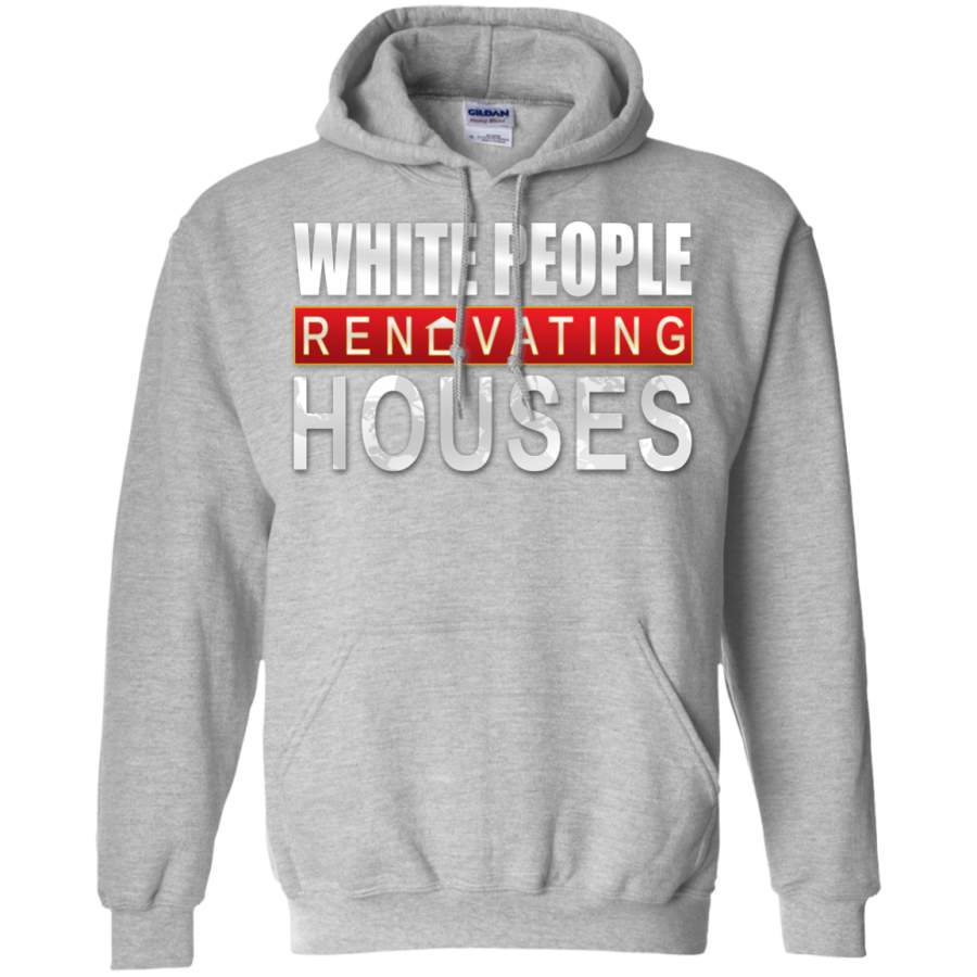 White People Renovating Houses Hoodie