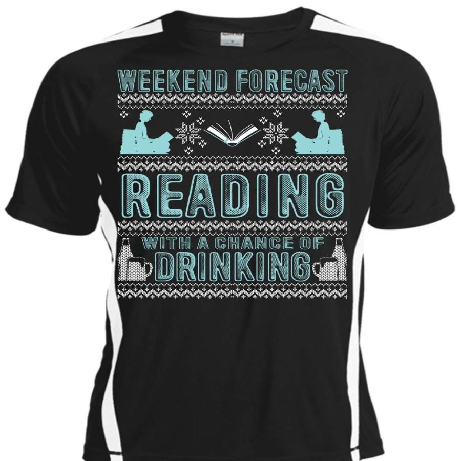 Weekend Forecast Reading T Shirt, Chance Of Drinking T Shirt, Cool Shirt