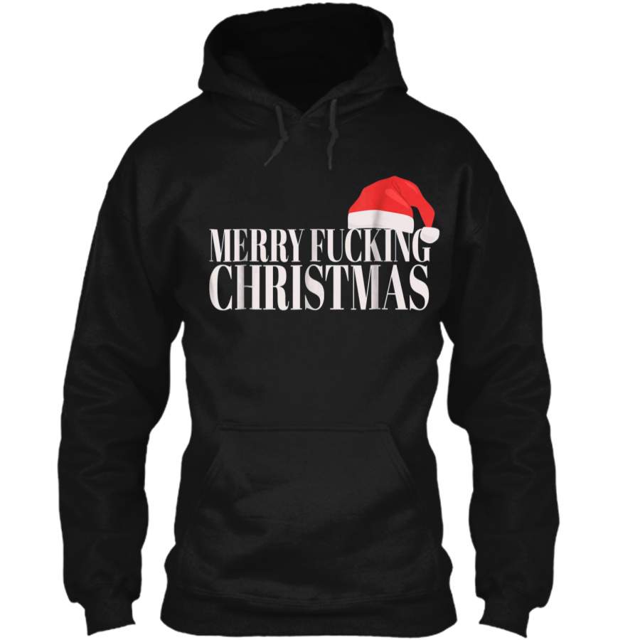 Merry Fucking Christmas Fuck Christmas Santa Hat Tee Pullover Hoodie 8 oz