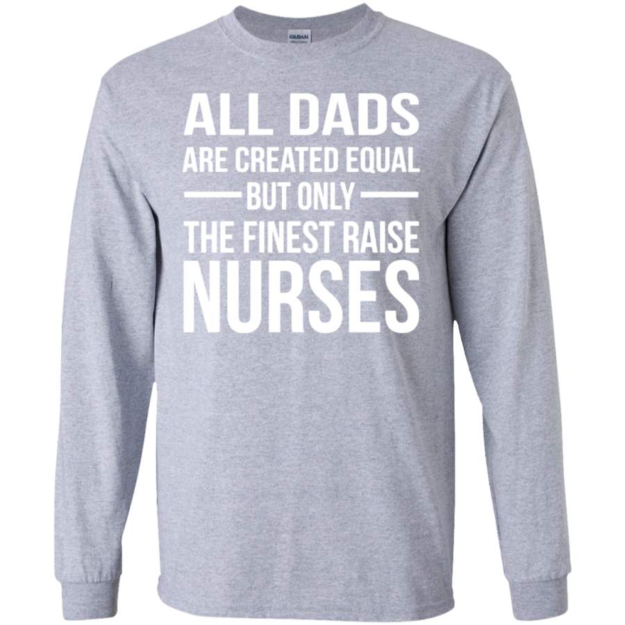 AGR Men’s The Finest Dads Raise Nurses SWEATSHIRT