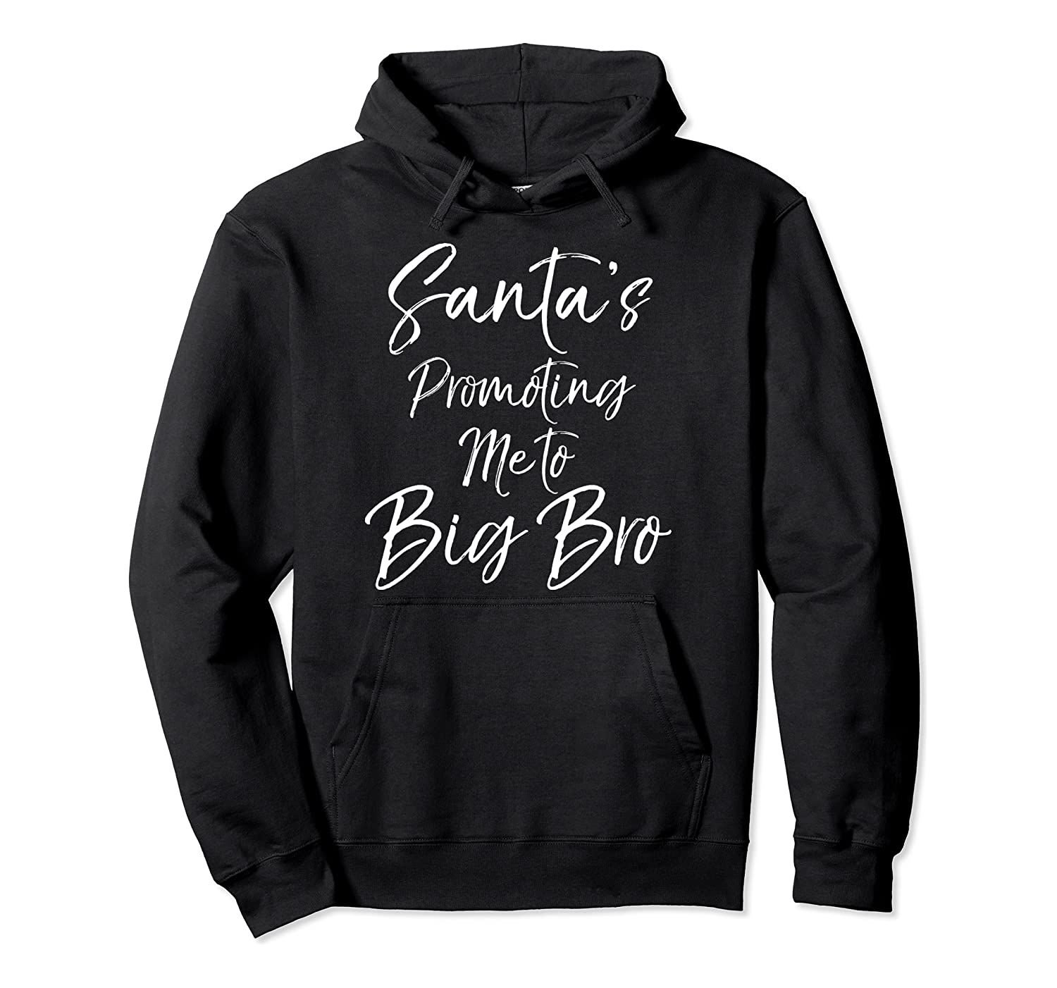 Brother's Pregnancy Reveal Santa's Promoting Me to Big Bro Pullover Hoodie, T-Shirt, Sweatshirt, Tank Top, Racerback, Dolman