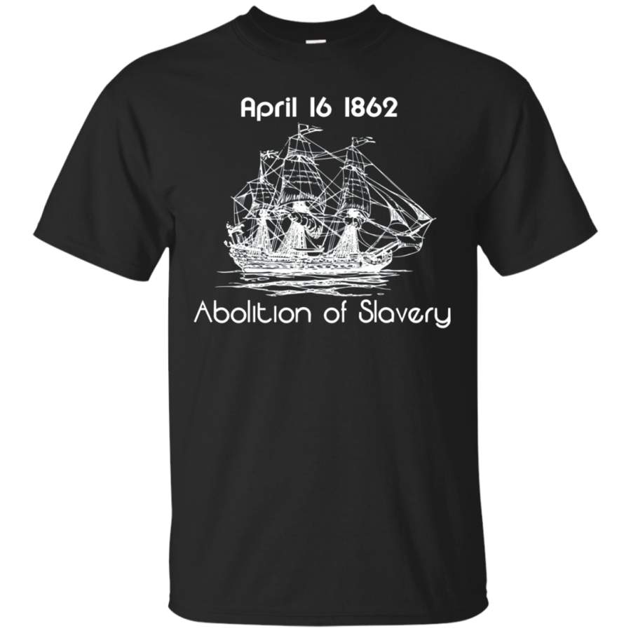 AGR April 16 1862 Abolition Of Slavery Emancipation Day T-Shirt