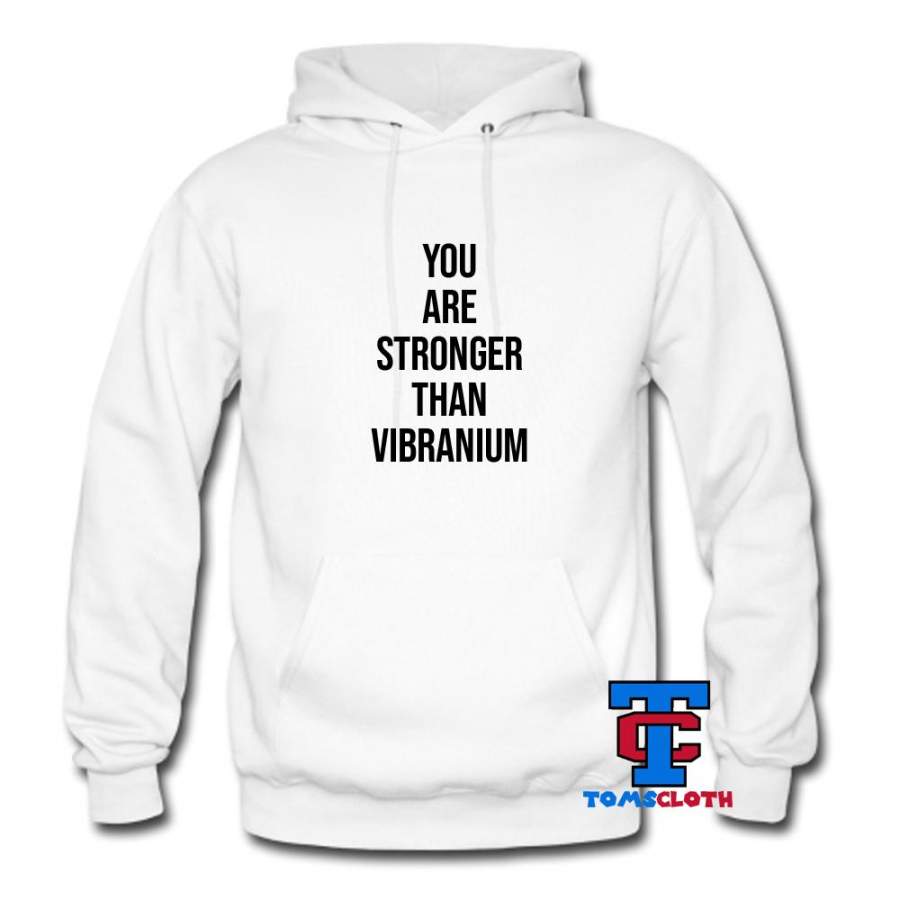 You Are Stronger Than Vibranium Hoodie