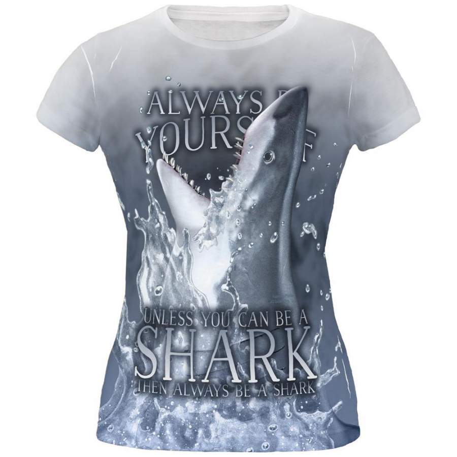 Always Be Yourself Unless Great White Shark All Over Juniors T Shirt