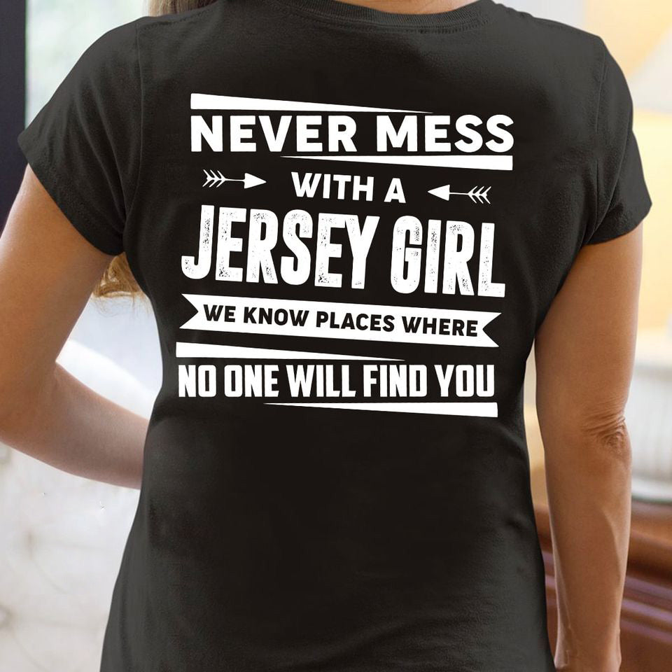 Never Mess With A Jersey Girl We Know Places Where No One Will Find You Gift Standard/Premium T-Shirt