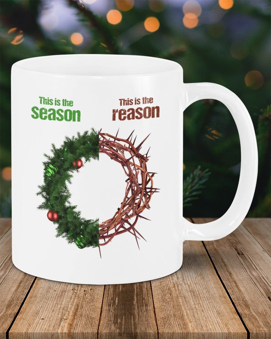 Merry Christmas Gift – This Is The Season This Is The Reason White Mug