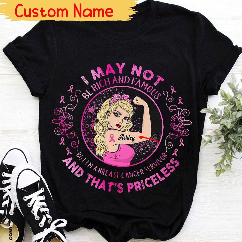 I May Not Be Rich & Famous But I’M Breast Cancer Survivor, Personalized Breast Cancer Shirts