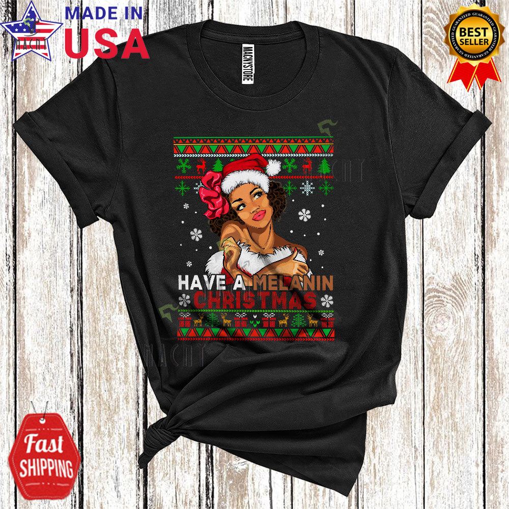 Have A Melanin Christmas Cool Cute Christmas Sweater Xmas Santa Woman Black African American T-Shirt