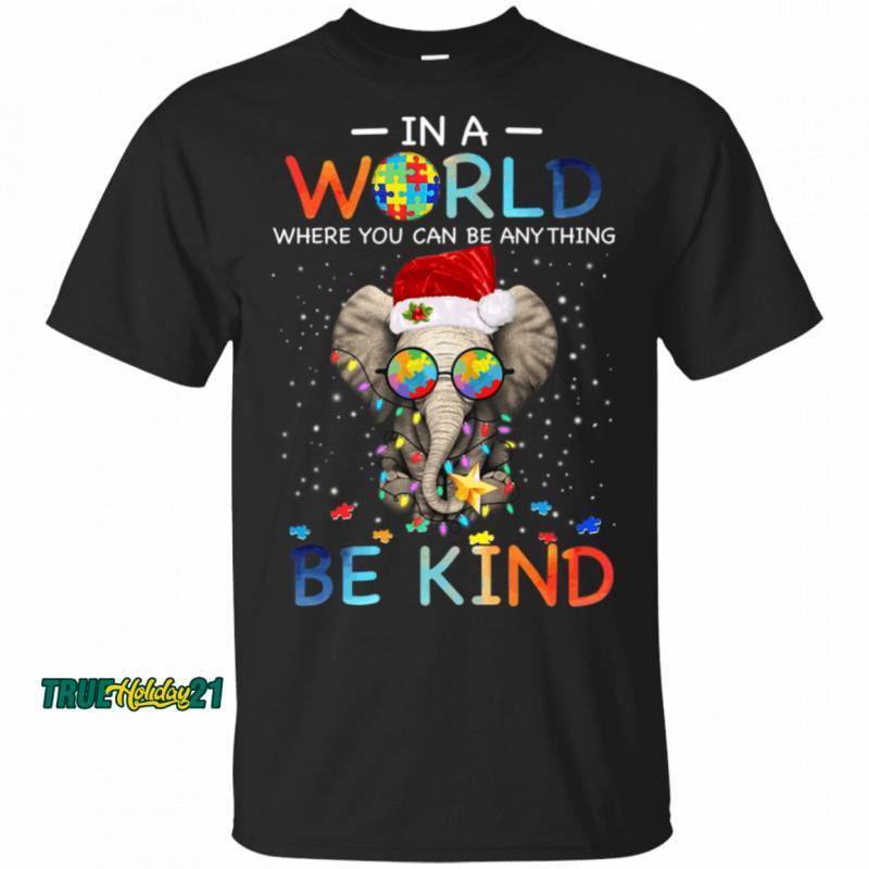 In a world where you can be anything be kind Santa elephant T-Shirt