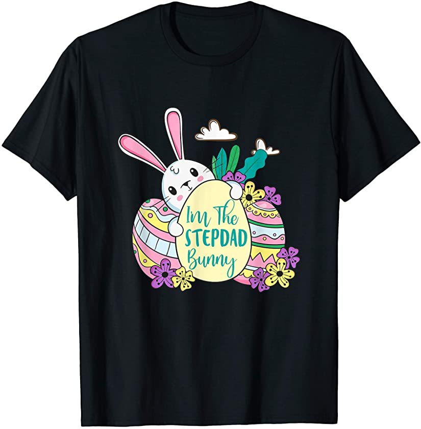 I’m The Stepdad Bunny T-Shirt Easter Day Men/Women Gift T-Shirt