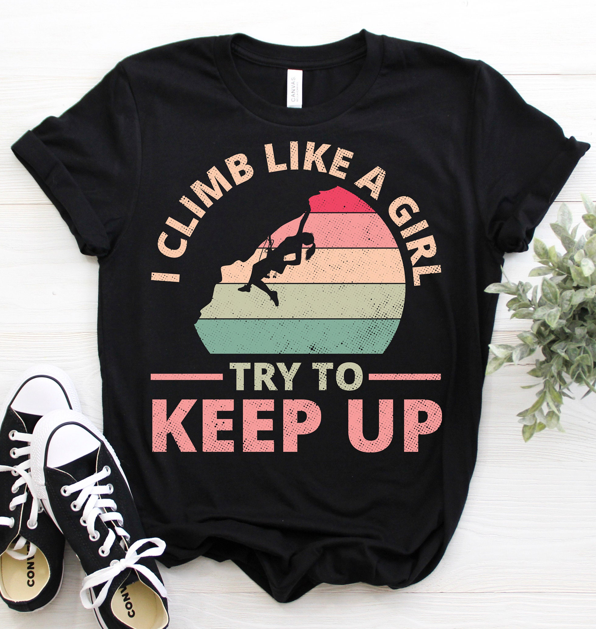 I Climb Like A Girl Try To Keep Up Retro Vintage Mountain Climbing Standard/Premium T-Shirt Hoodie