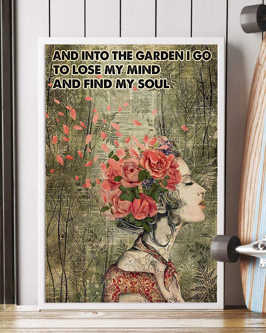 And Into The Garden I Go To Lose My Mind And Find My Soul Rose Head Girl Poster Perfect Ideas On Xmas Birthday Home Decor