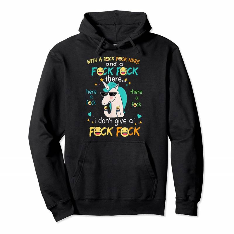 With a fuck here and fuck there i don’t give a fuck unicorn Pullover Hoodie, T-Shirt, Sweatshirt