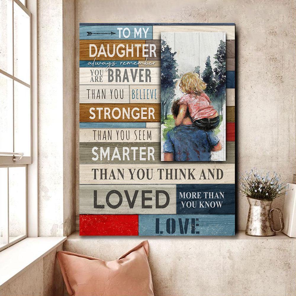 To My Daughter Braver Stronger Smarter – Gift For Daughter , Gift For Family , Gift For Home Decor – Horizontal Canvas Matte Canvas Wall Art