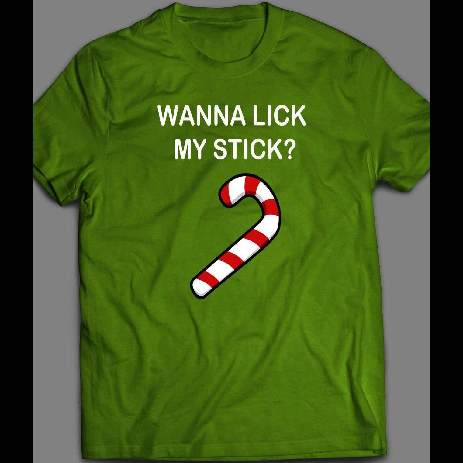 WANNA LICK MY STICK? CANDY CANE CHRISTMAS SHIRT