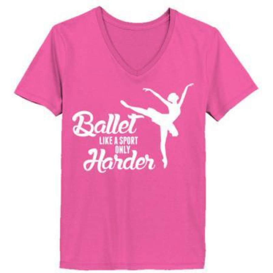 AGR Ballet Like A Sport Only Harder – Ladies’ V-Neck T-Shirt