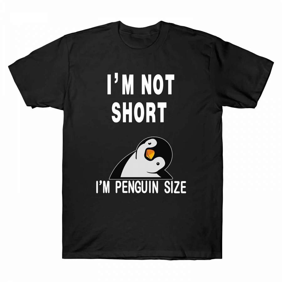 I’m Not Short I’m Penguin Size Funny Penguin Tee Men’s Cotton T-Shirt