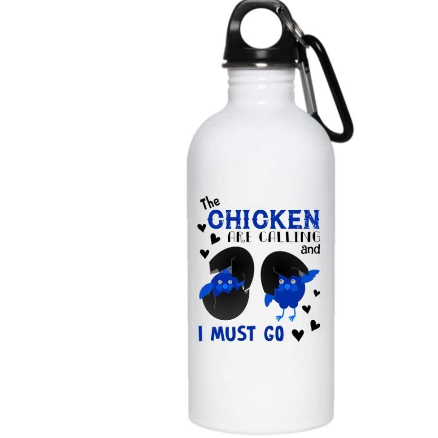 The Chicken Are Calling And I Must Go Mug, Cute Animals Cup (Stainless Steel Water Bottle)