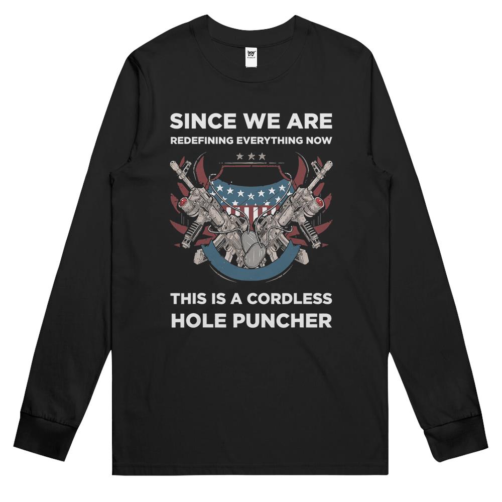 We’Re Redefining Everything This Is A Cordless Hole Puncher Long Sleeve T Shirts