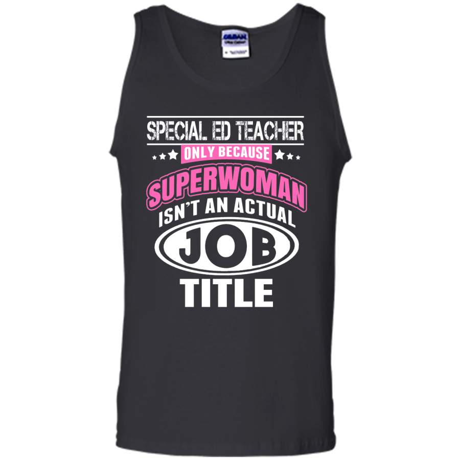 Special Ed Teacher Only Because Superwoman Isn't An Actual Job Title - Tshirts &amp; Accessories T-Shirt
