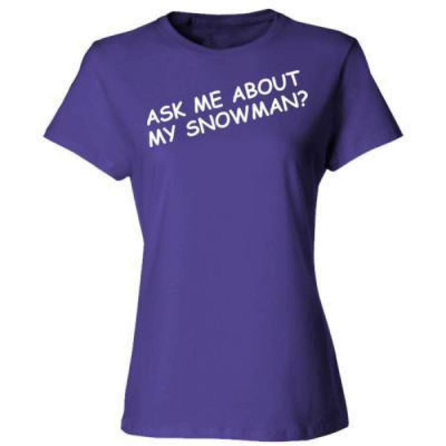 AGR Ask Me About My Snowman – Ladies’ Cotton T-Shirt