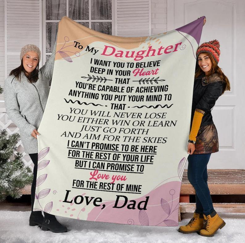 To My Daughter From Dad I Want You To Believe – Best Idea Gift From Daughter For Dad, Gift For Home Decor, Gift For Family  – Fleece Blanket