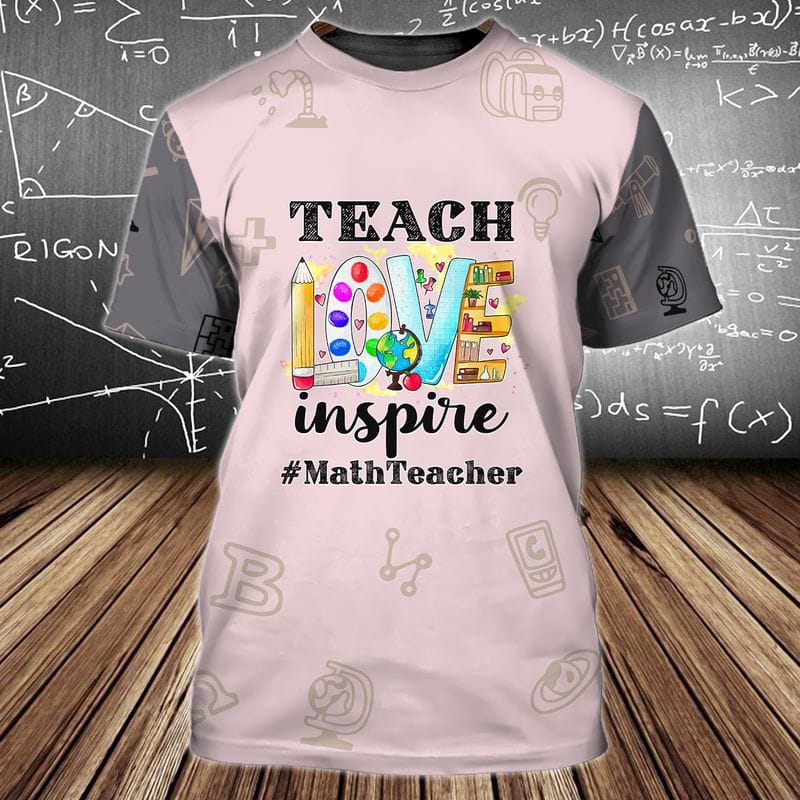 Teacher Love Inspire 3D All Over Print Shirt, Math Teacher Shirt, Uniform Teacher Shirt