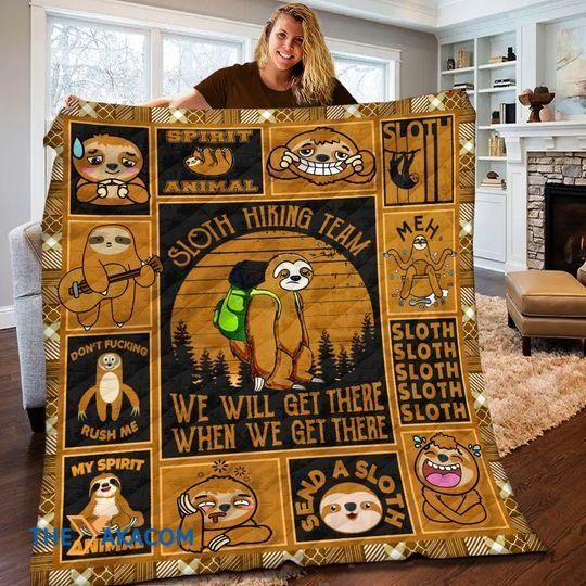 Sloth Hiking Team We Will Get There When We Get There Special Gift For Animal Lovers Quilts Comforters