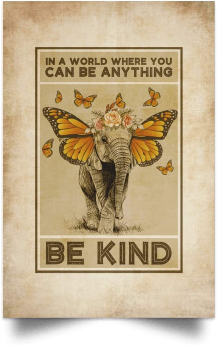 Quote Art In A World Where You Can Be Anything Be Kind Elephant Butterfly Saying Unframed Poster Wall Art    Gifts For Women, Men – Gifts On X-Mas, Christmas