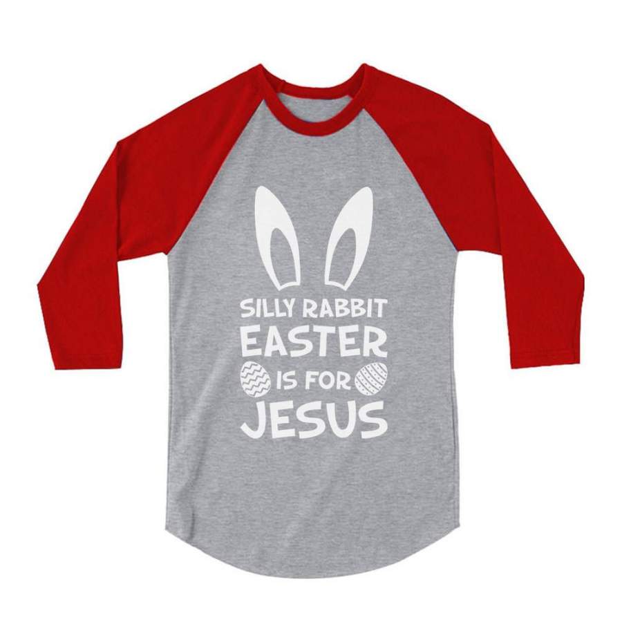 Silly Rabbit Easter Is for Jesus 3/4 Sleeve Baseball Jersey Toddler Shirt