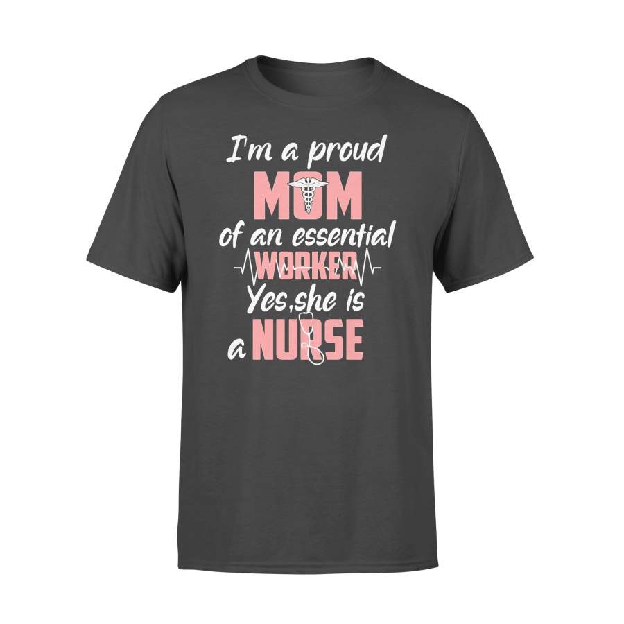 Stethoscope Caduceus I’m A Proud Mom Of An Essential Worker Yes She Is A Nurse T-shirt