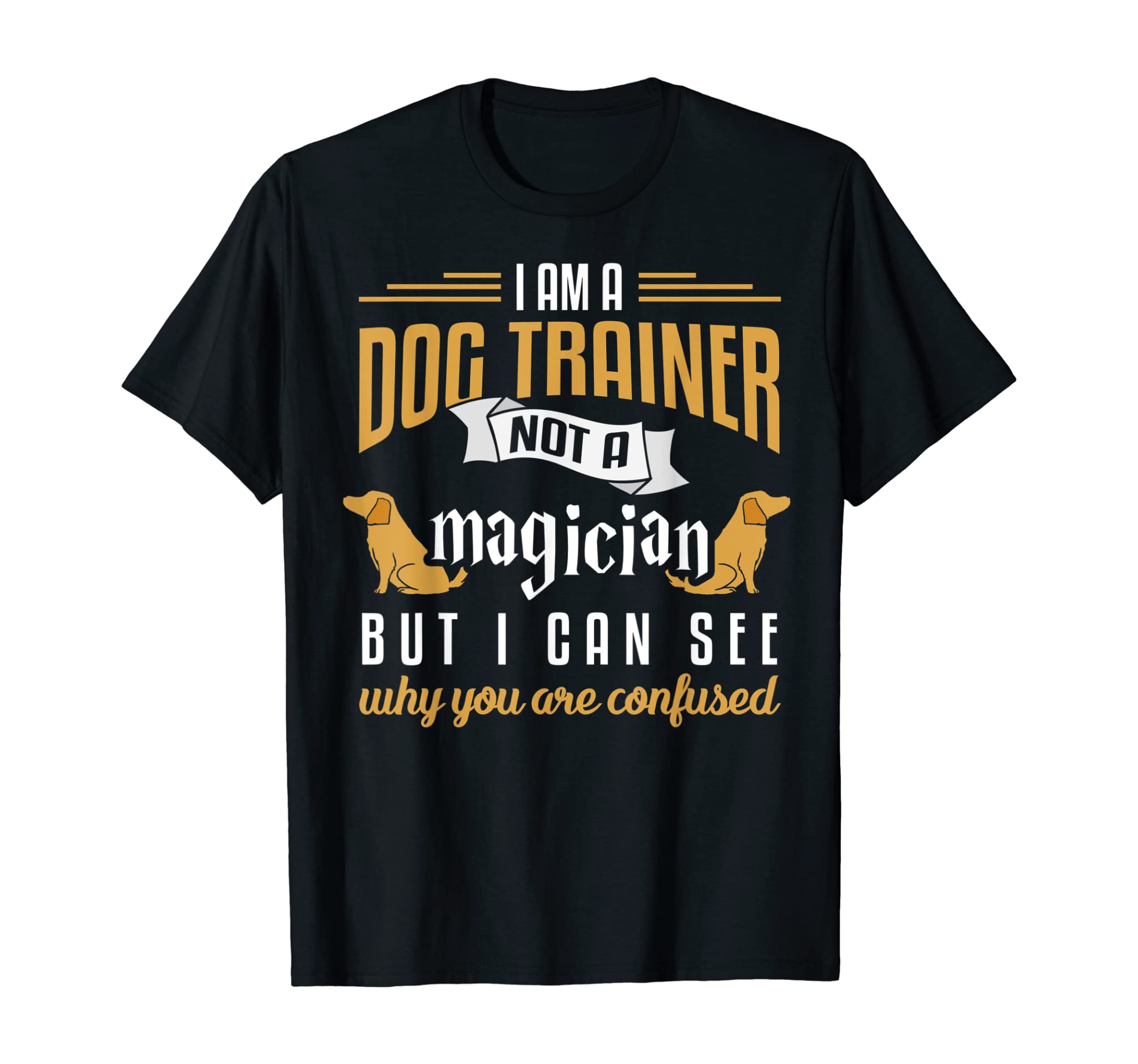 Funny Dog Trainer Shirt Humor Dog Training Gift