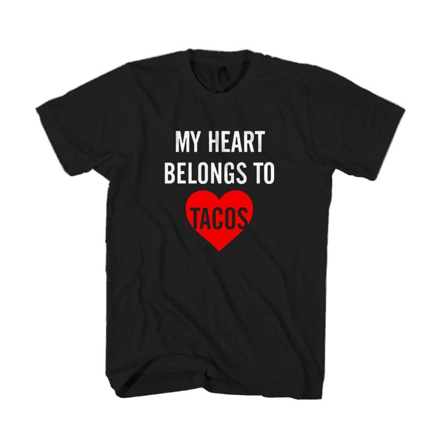 Valentines Gifts My Heart Belongs To Tacos Man’s T-Shirt