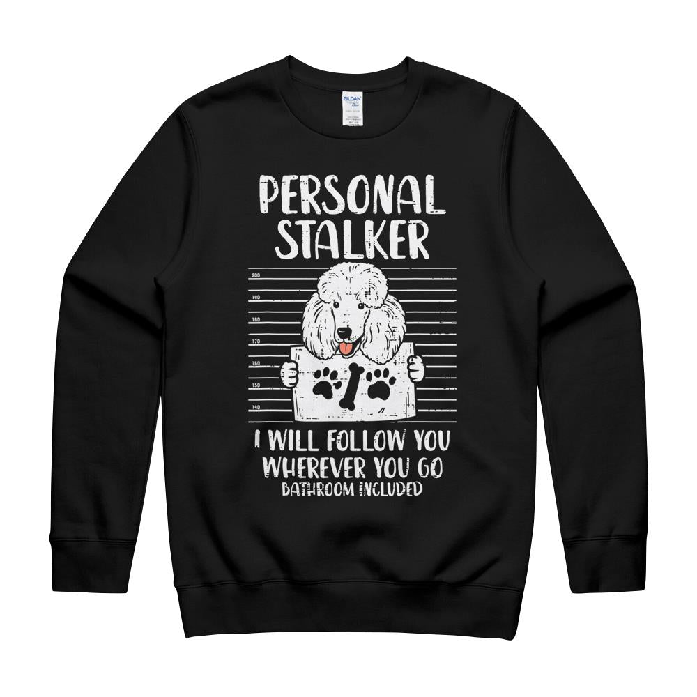 Personal Stalker Poodle Mug Shot Pet Dog Owner Lover Gift T-Shirt Crewneck Sweatshirt