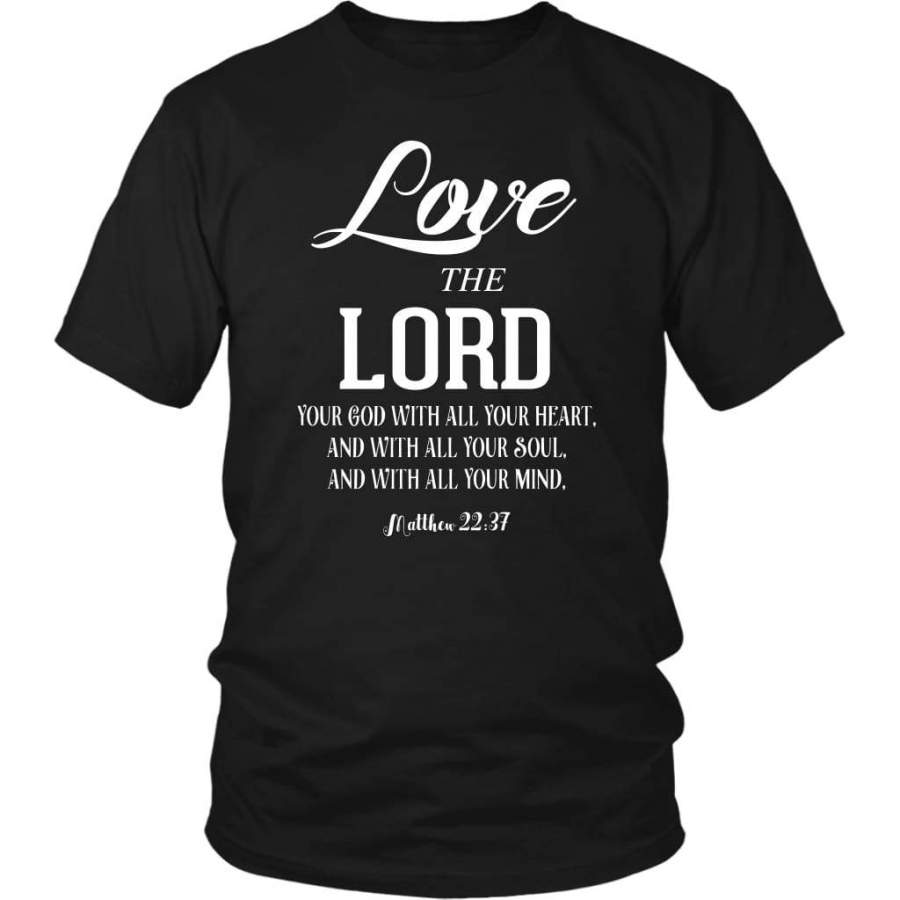 Matthew 22:37 Love the Lord your God with all your heart t-shirt