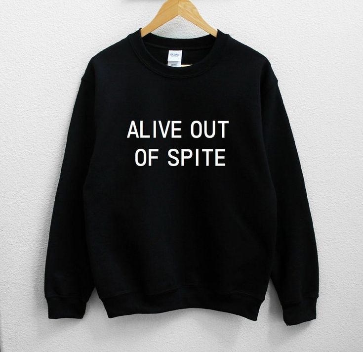 Alive out of spite Sweatshirt, Hoodie