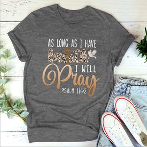 As Long As I Have Breath, I Will Pray – Simple Unisex T-shirt HAP06