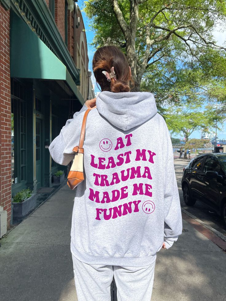 At Least My Trauma Made Me Funny Mental Health Sweatshirt Mental Health Hoodie PTSD Y2k Hoodie VSCO Hoodie Preppy Hoodie With Words On Back 02