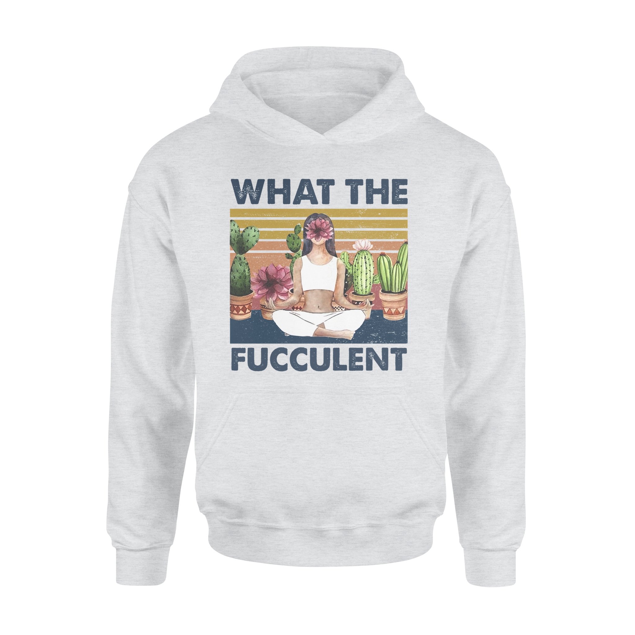 What The Fucculent Yoga Girl Funny Gift For Yogi – Standard Hoodie