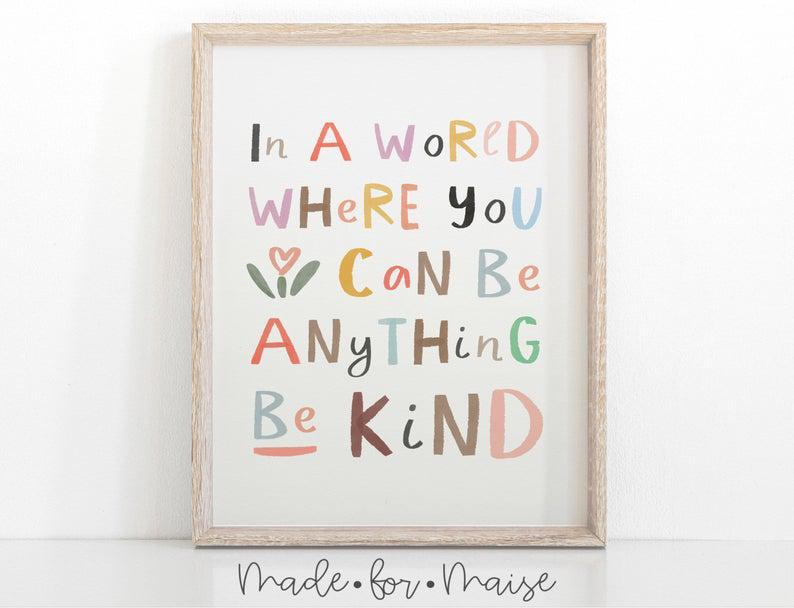 In A World Where You Can Be Anything Be Kind Print, Nursery ...